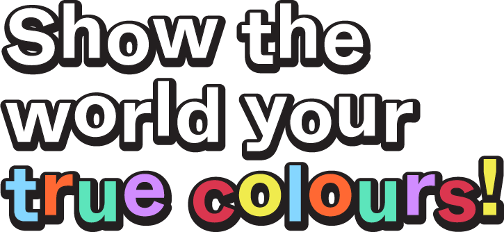 Show the world your true colours | Big Art